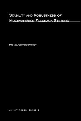 Michael George Safonov - Stability and Robustness of Multivariable Feedback Systems, Häftad