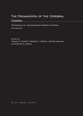 Francis O. Schmitt, Frederic G. Worden, George Adelman, Stephen G. Dennis - Organization of the Cerebral Cortex, Häftad