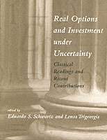 Eduardo S. Schwartz, Lenos Trigeorgis - Real Options and Investment under Uncertainty, Häftad