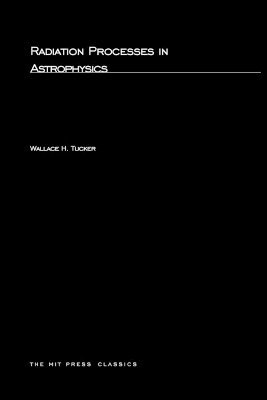 Wallace H. Tucker - Radiation Processes In Astrophysics, Häftad