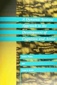 bokomslag A Dynamic Systems Approach to the Development of Cognition and Action