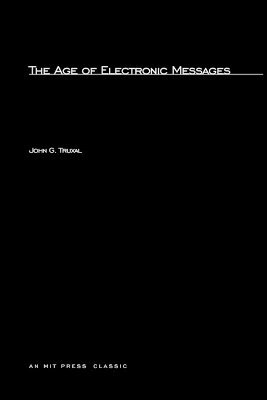John G. Truxal - Age of Electronic Messages, Häftad