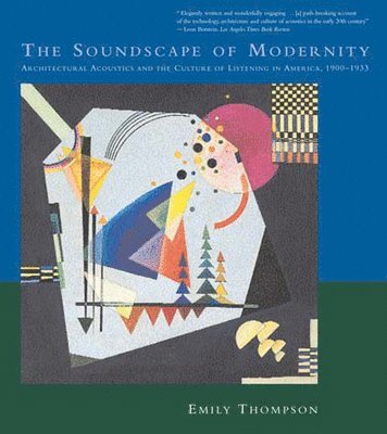 Emily Thompson - Soundscape of Modernity, Häftad