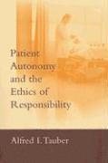 Alfred I. Tauber - Patient Autonomy and the Ethics of Responsibility, Häftad