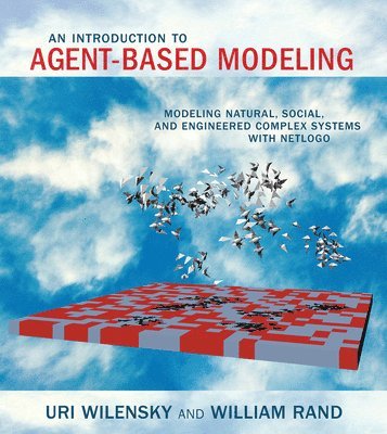 Uri Wilensky, William Rand, Uri (Northwestern University) Wilensky, University of Maryland) Rand, William (Assistant Professor and Director - Introduction to Agent-Based Modeling, Häftad