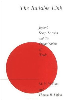 bokomslag The Invisible Link Japans Sogo Shosha & The Organization of Trade (Paper)