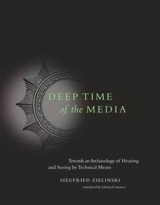 Siegfried Zielinski - Deep Time of the Media, Häftad