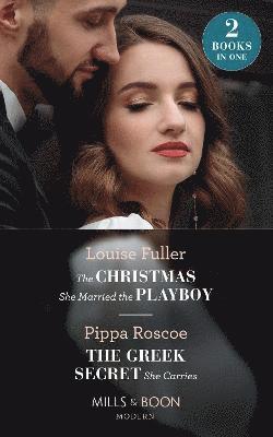 The Christmas She Married The Playboy / The Greek Secret She Carries 1