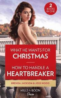 bokomslag What He Wants For Christmas / How To Handle A Heartbreaker