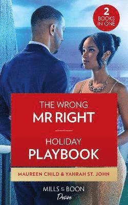 Maureen Child, Yahrah St. John - The Wrong Mr. Right / Holiday Playbook, Häftad