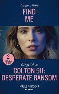 bokomslag Find Me / Colton 911: Desperate Ransom