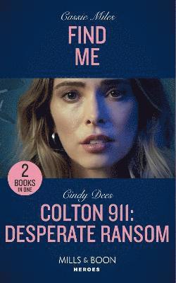 Find Me / Colton 911: Desperate Ransom 1