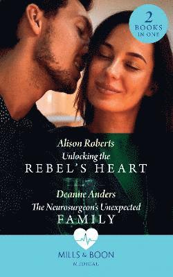 Unlocking The Rebel's Heart / The Neurosurgeon's Unexpected Family 1