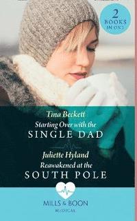 bokomslag Starting Over With The Single Dad / Reawakened At The South Pole