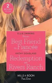 bokomslag From Best Friend To Fiancee / Redemption On Rivers Ranch