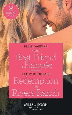From Best Friend To Fiancee / Redemption On Rivers Ranch 1