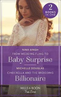 bokomslag From Wedding Fling To Baby Surprise / Cinderella And The Brooding Billionaire