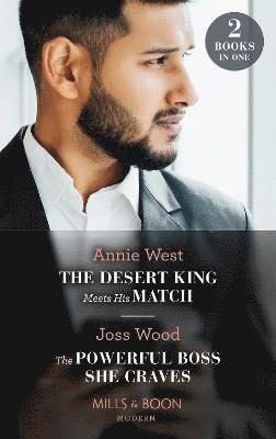 The Desert King Meets His Match / The Powerful Boss She Craves