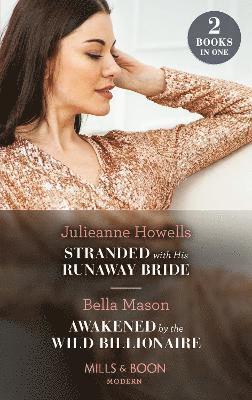 Stranded With His Runaway Bride / Awakened By The Wild Billionaire 1
