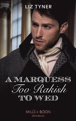 A Marquess Too Rakish To Wed 1