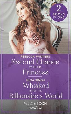 Second Chance With His Princess / Whisked Into The Billionaire's World 1