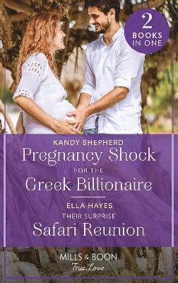 Pregnancy Shock For The Greek Billionaire / Their Surprise Safari Reunion 1