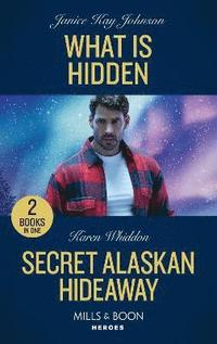 bokomslag What Is Hidden / Secret Alaskan Hideaway