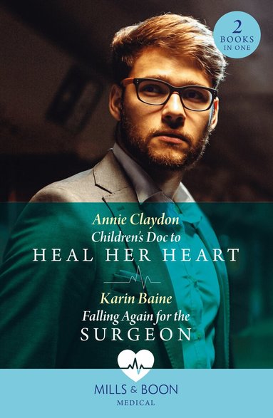 Annie Claydon, Karin Baine - Children's Doc To Heal Her Heart / Falling Again For The Surgeon, Häftad
