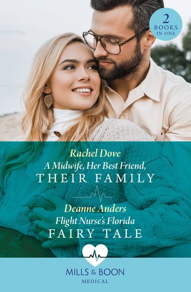 Rachel Dove, Deanne Anders - Midwife, Her Best Friend, Their Family / Flight Nurse's Florida Fairy Tale, Häftad