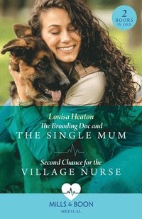 bokomslag The Brooding Doc And The Single Mum / Second Chance For The Village Nurse