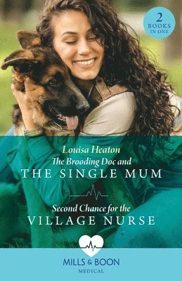 The Brooding Doc And The Single Mum / Second Chance For The Village Nurse 1