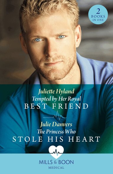 Juliette Hyland, Julie Danvers - Tempted By Her Royal Best Friend / The Princess Who Stole His Heart, Häftad