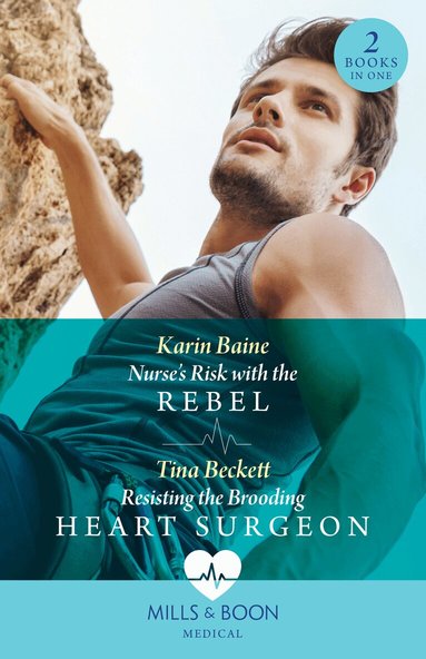 Karin Baine, Tina Beckett - Nurse's Risk With The Rebel / Resisting The Brooding Heart Surgeon – 2 Books in 1, Häftad