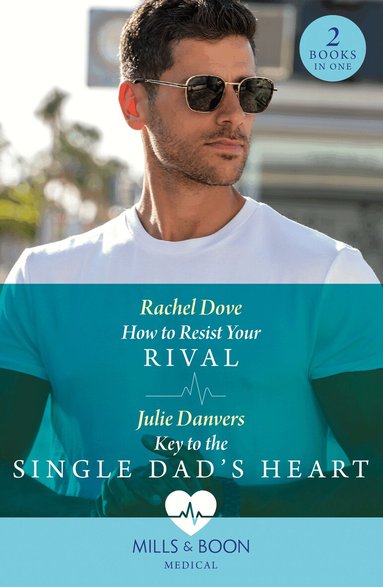 Rachel Dove, Julie Danvers - How To Resist Your Rival / Key To The Single Dad's Heart, Häftad