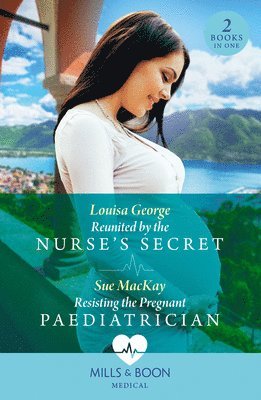 Louisa George, Sue MacKay - Reunited By The Nurse's Secret / Resisting The Pregnant Paediatrician, Häftad