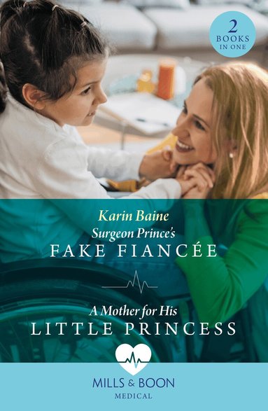 Karin Baine - Surgeon Prince's Fake Fiancée / A Mother For His Little Princess, Häftad