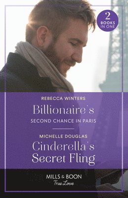Billionaire's Second Chance In Paris / Cinderella's Secret Fling 1