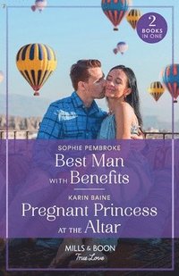bokomslag Best Man With Benefits / Pregnant Princess At The Altar