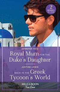 bokomslag Royal Mum For The Duke's Daughter / Back In The Greek Tycoon's World