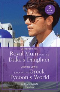 bokomslag Royal Mum For The Duke's Daughter / Back In The Greek Tycoon's World