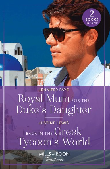 Jennifer Faye, Justine Lewis - Royal Mum For The Duke's Daughter / Back In The Greek Tycoon's World, Häftad