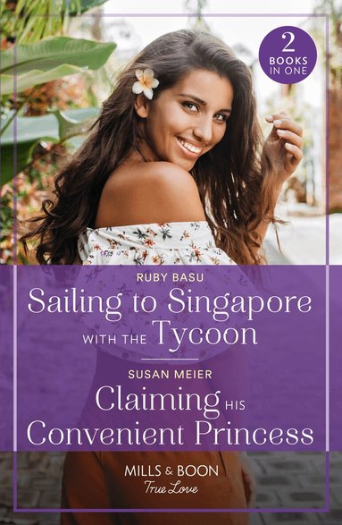 Ruby Basu, Susan Meier - Sailing To Singapore With The Tycoon / Claiming His Convenient Princess, Häftad