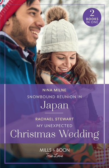 Nina Milne, Rachael Stewart - Snowbound Reunion In Japan / My Unexpected Christmas Wedding, Häftad