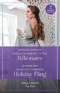 bokomslag Waking Up Married To The Billionaire / Princess's Forbidden Holiday Fling