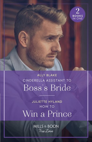Ally Blake, Juliette Hyland - Cinderella Assistant To Boss's Bride / How To Win A Prince, Häftad