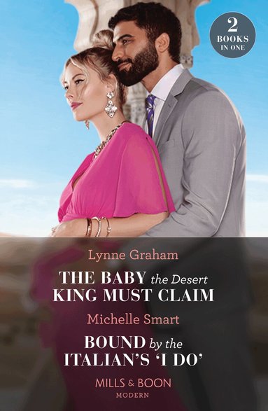 Lynne Graham, Michelle Smart - Baby The Desert King Must Claim / Bound By The Italian's 'I Do', Häftad