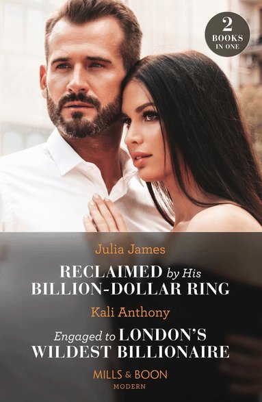 Julia James, Kali Anthony - Reclaimed By His Billion-Dollar Ring / Engaged To London's Wildest Billionaire, Häftad