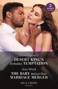 bokomslag Desert King's Forbidden Temptation / The Baby Behind Their Marriage Merger