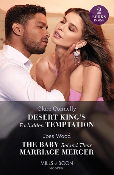 Clare Connelly, Joss Wood - Desert King's Forbidden Temptation / The Baby Behind Their Marriage Merger, Häftad