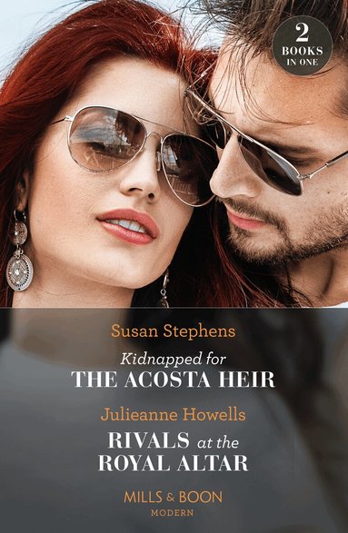 Susan Stephens, Julieanne Howells - Kidnapped For The Acosta Heir / Rivals At The Royal Altar, Häftad
